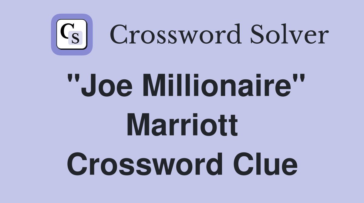 "Joe Millionaire" Marriott Crossword Clue