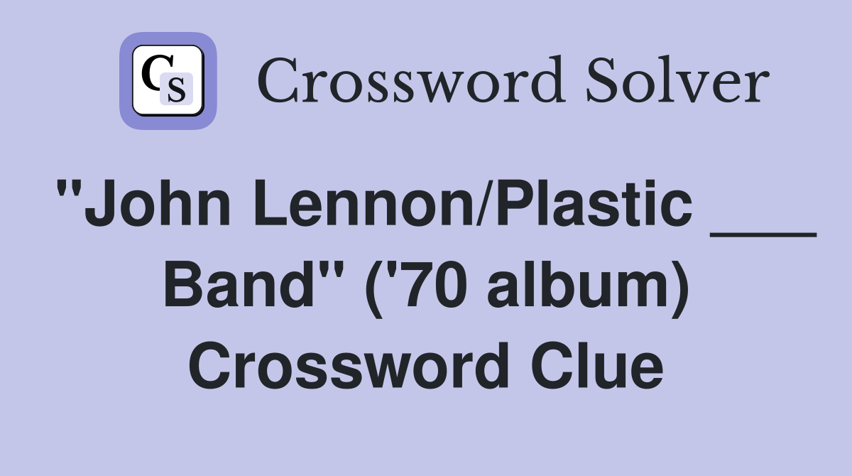 "John Lennon/Plastic ___ Band" ('70 album) Crossword Clue