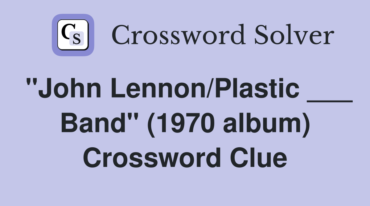 "John Lennon/Plastic ___ Band" (1970 album) Crossword Clue