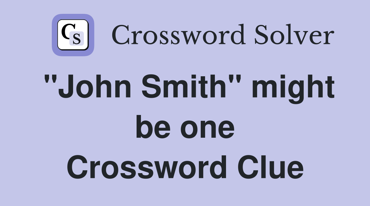 "John Smith" might be one Crossword Clue