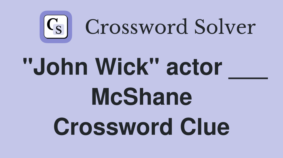 "John Wick" actor ___ McShane Crossword Clue