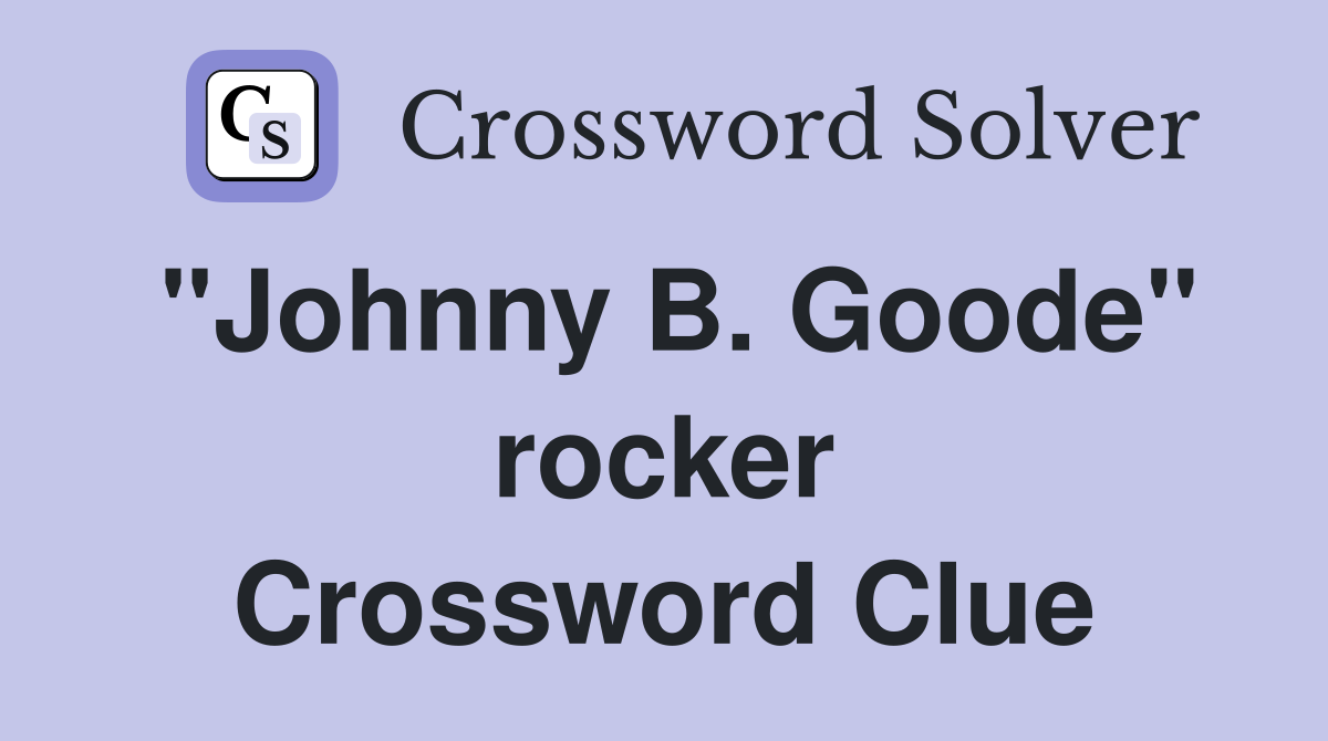 "Johnny B. Goode" rocker Crossword Clue