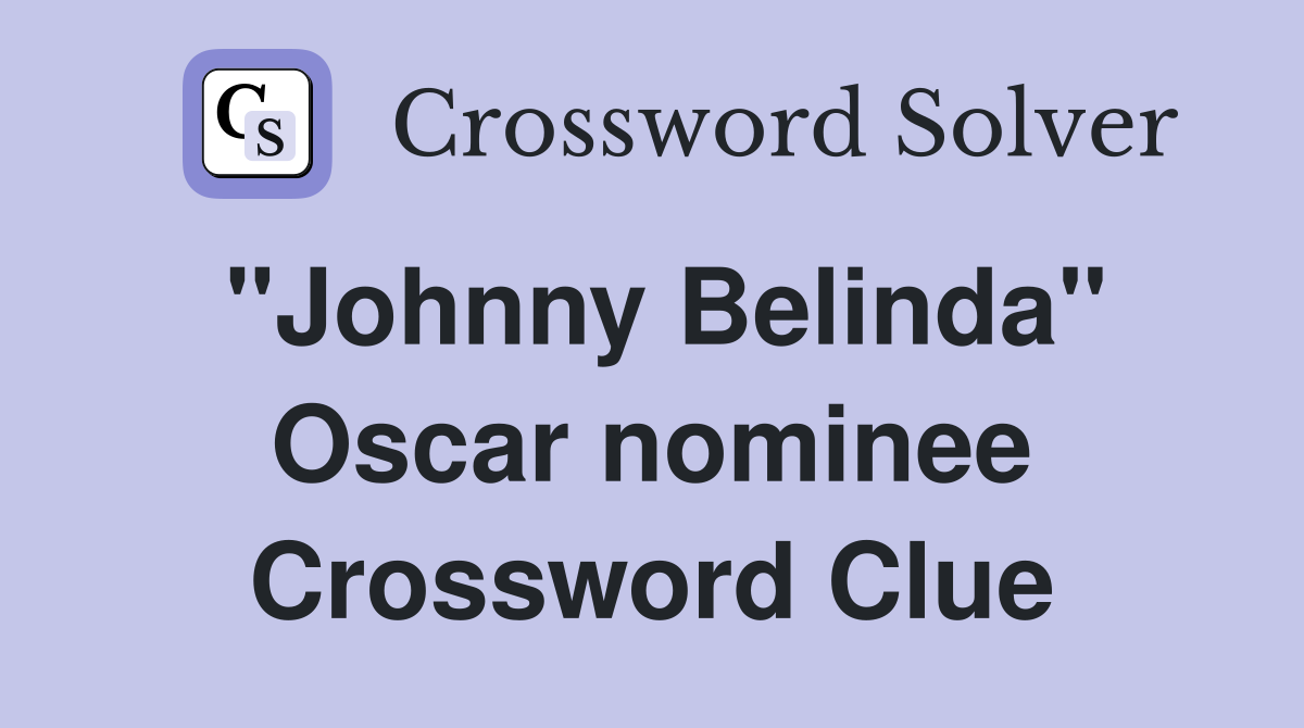 "Johnny Belinda" Oscar nominee Crossword Clue