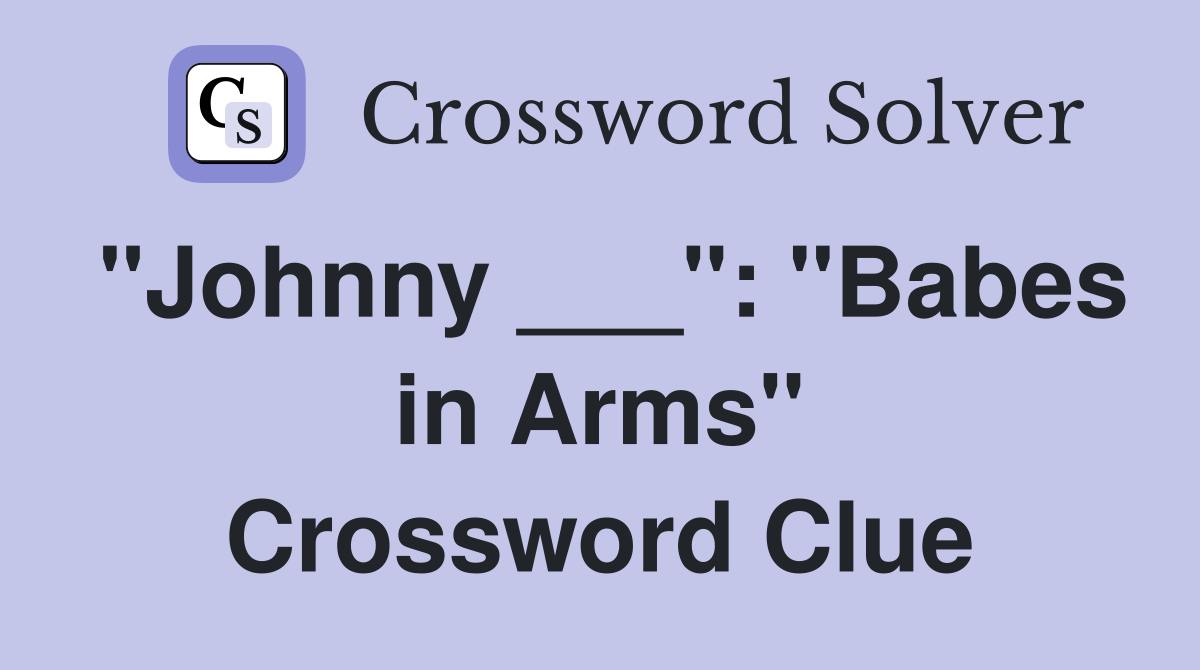 "Johnny ___": "Babes in Arms" Crossword Clue