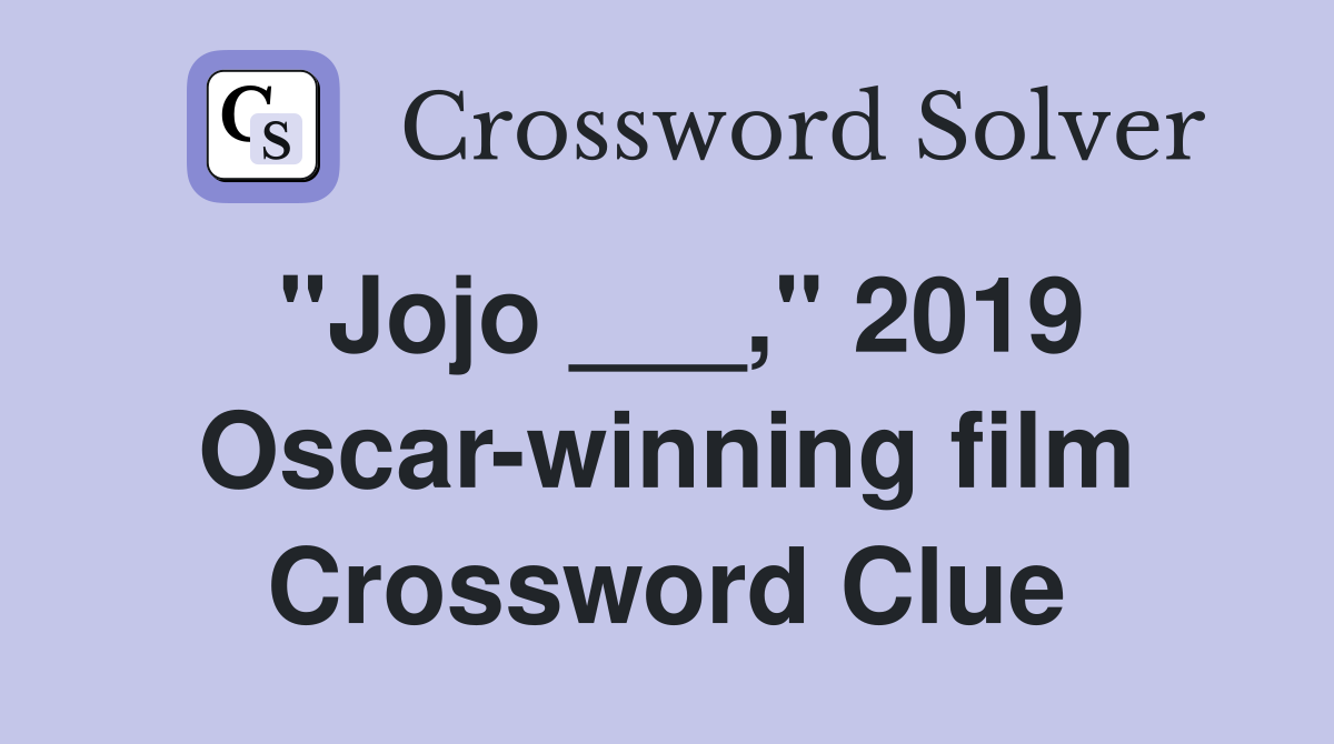 "Jojo ___," 2019 Oscar-winning film Crossword Clue