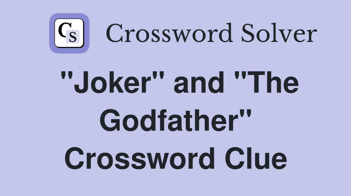 "Joker" and "The Godfather" Crossword Clue