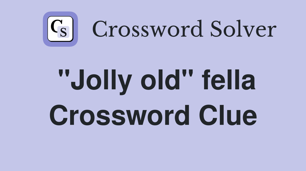 "Jolly old" fella Crossword Clue