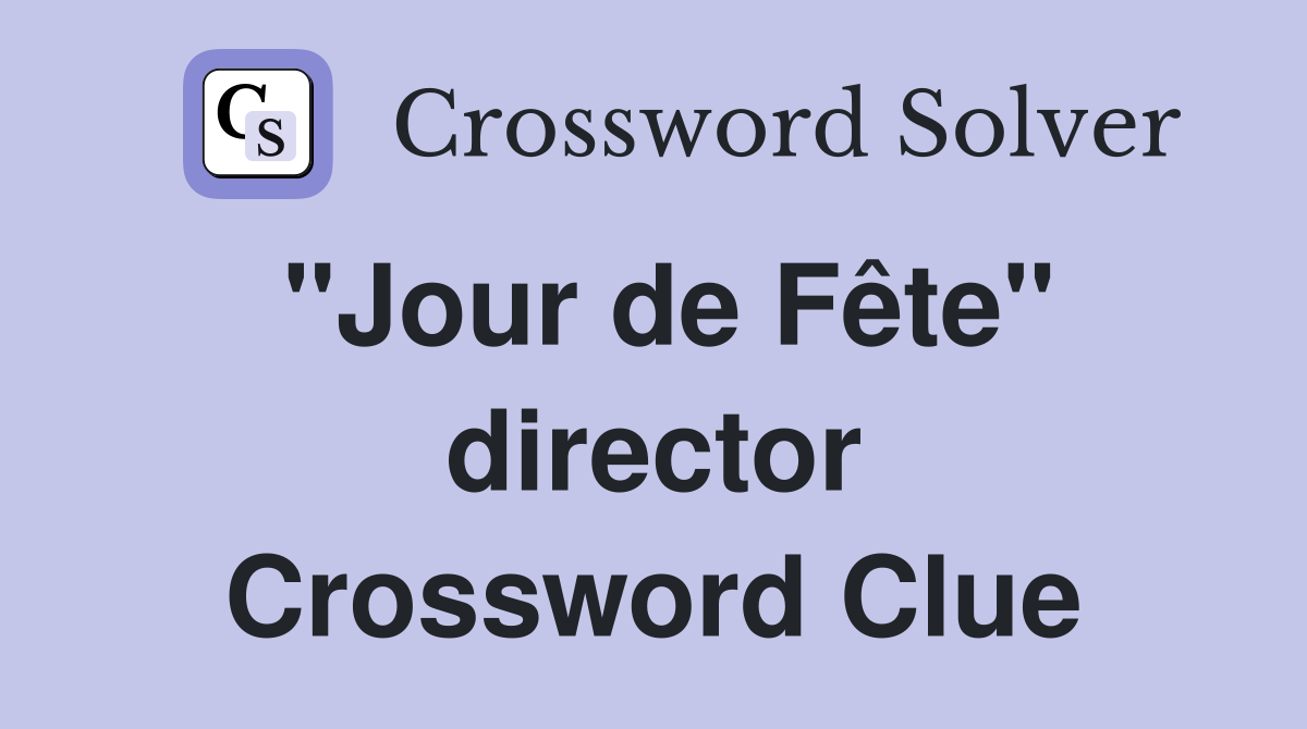 "Jour de Fête" director Crossword Clue