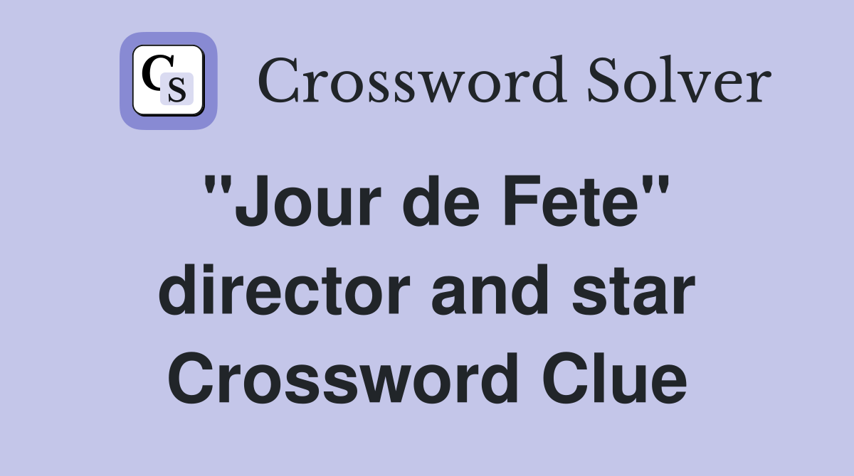 "Jour de Fete" director and star Crossword Clue