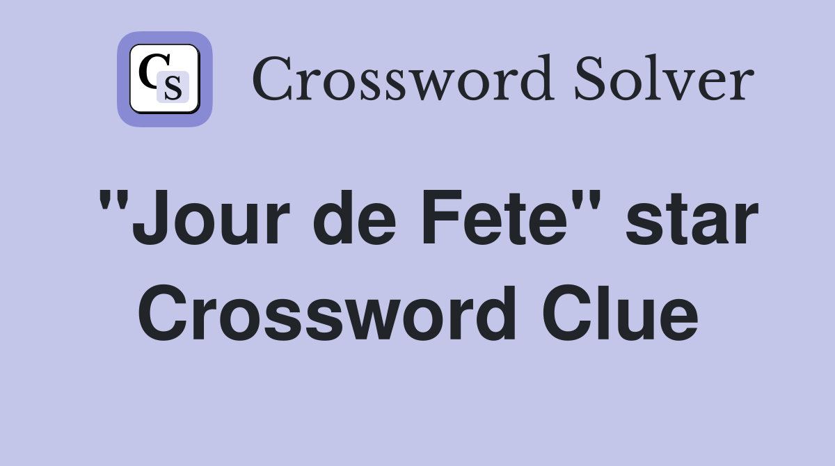 "Jour de Fete" star Crossword Clue