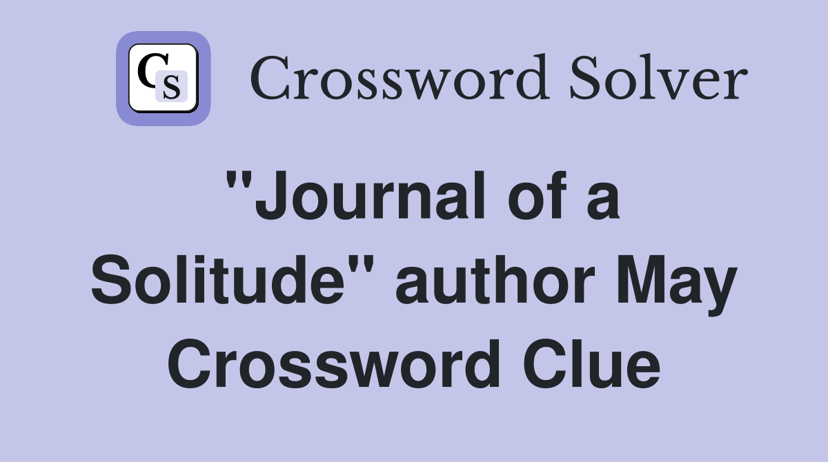 "Journal of a Solitude" author May Crossword Clue