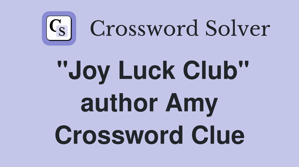 "Joy Luck Club" author Amy Crossword Clue