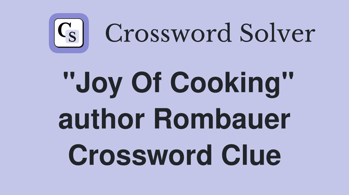 "Joy Of Cooking" author Rombauer Crossword Clue