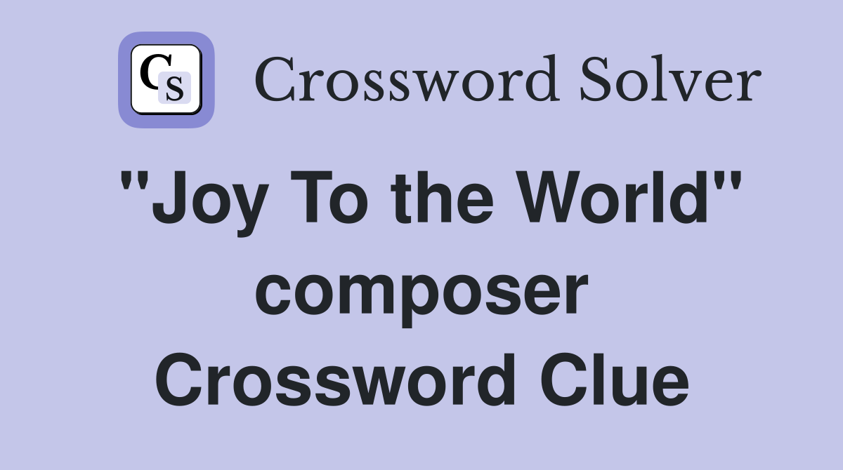 "Joy To the World" composer Crossword Clue