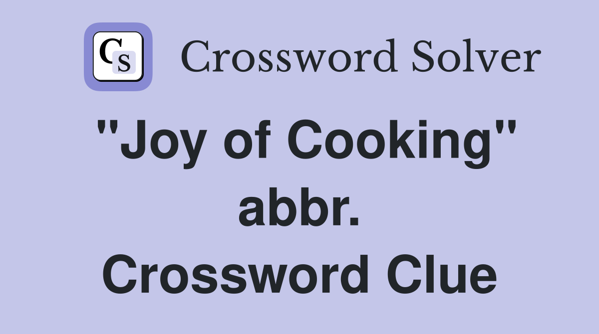 "Joy of Cooking" abbr. Crossword Clue