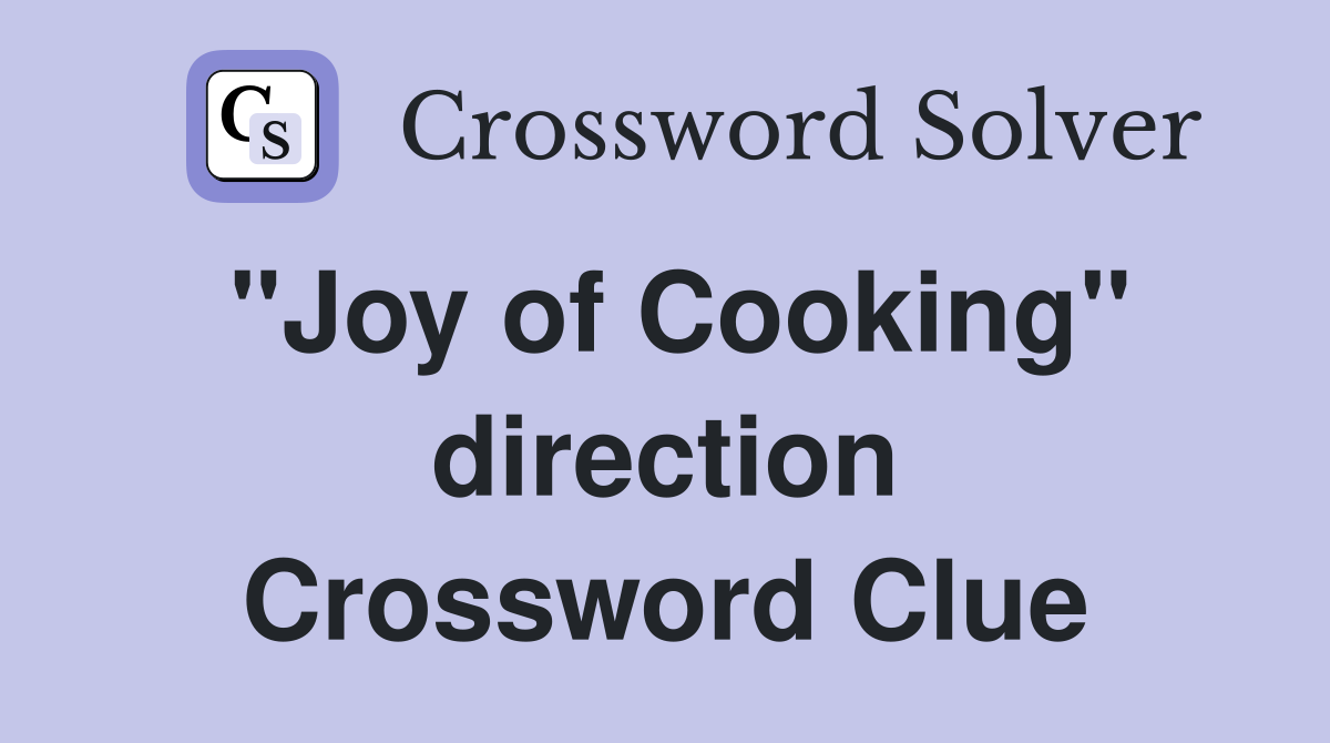 "Joy of Cooking" direction Crossword Clue