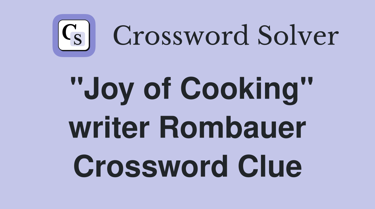 "Joy of Cooking" writer Rombauer Crossword Clue