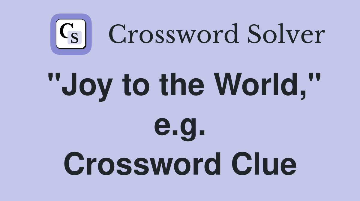 "Joy to the World," e.g. Crossword Clue