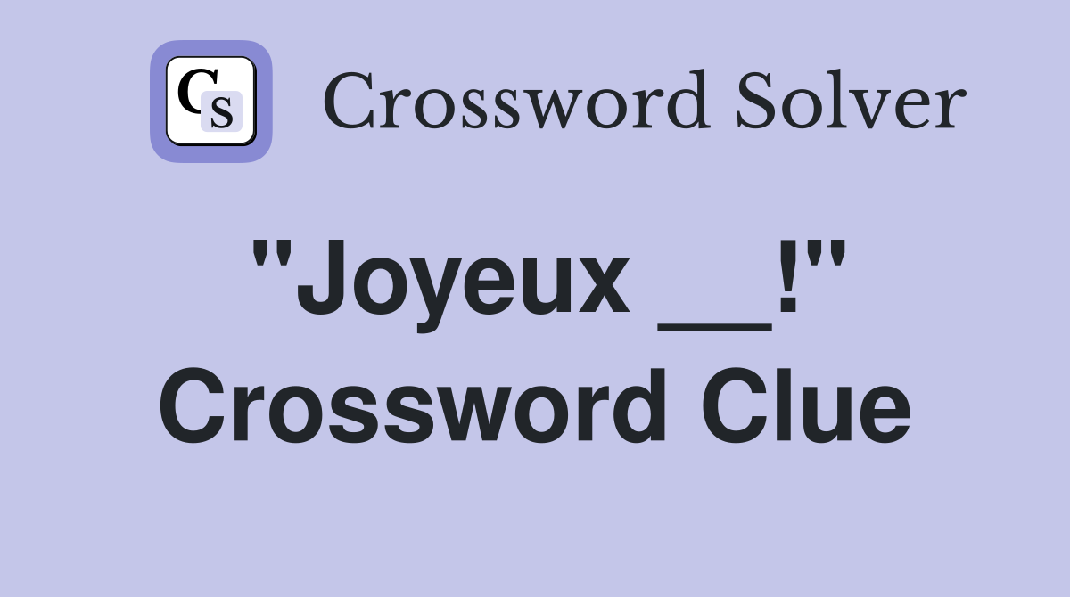 "Joyeux __!" Crossword Clue