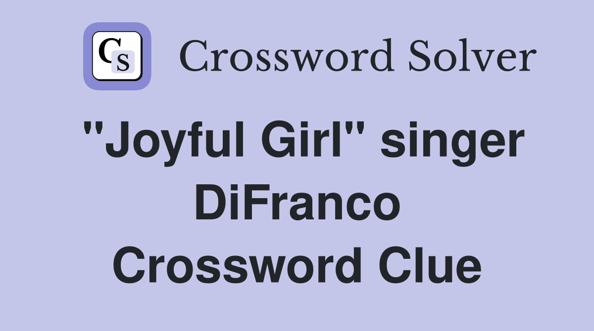 "Joyful Girl" singer DiFranco Crossword Clue