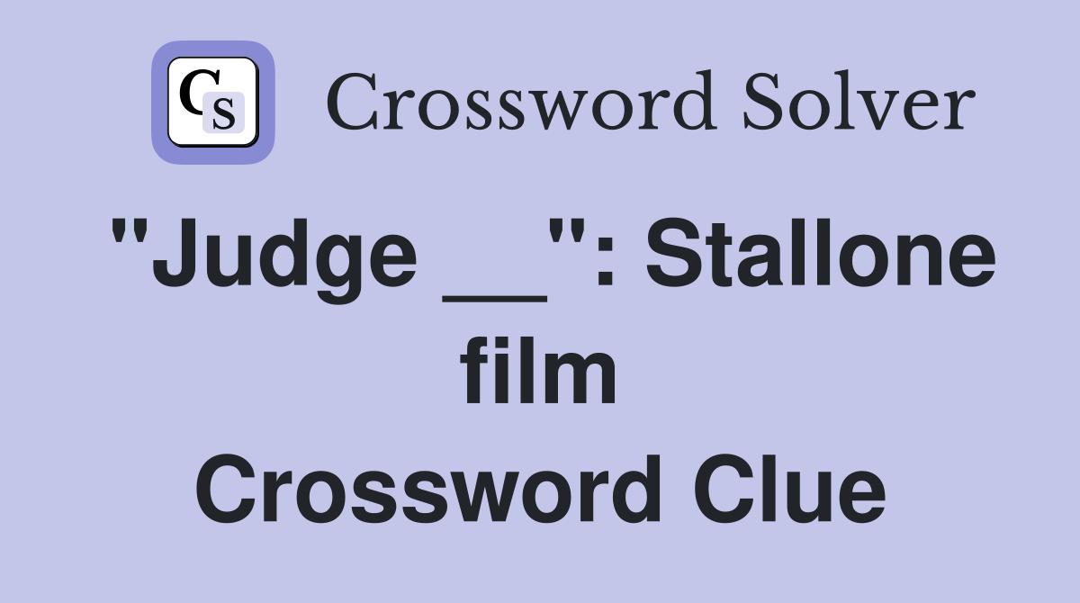 "Judge __": Stallone film Crossword Clue