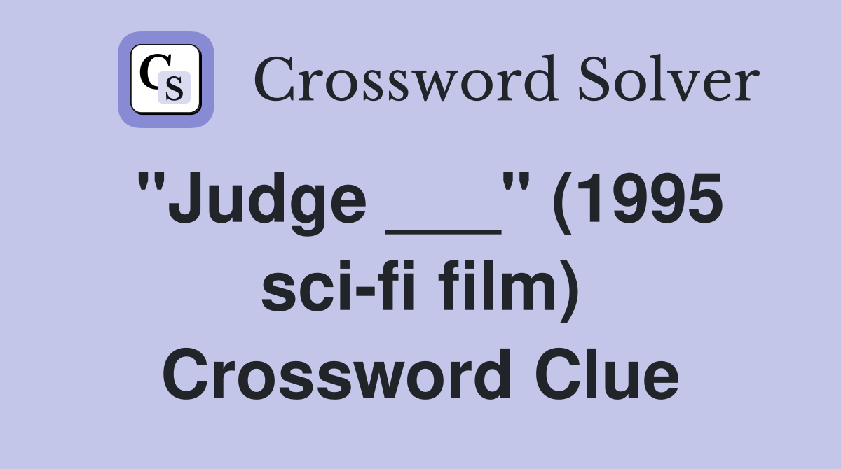 "Judge ___" (1995 sci-fi film) Crossword Clue