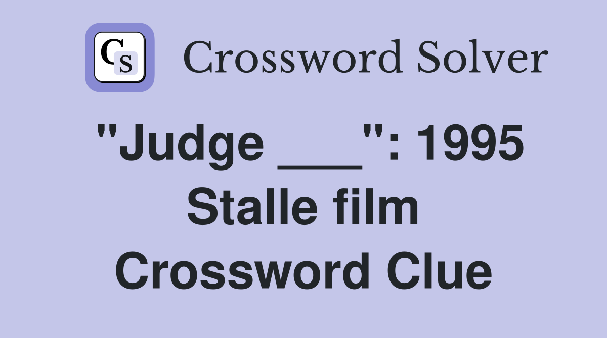 "Judge ___": 1995 Stalle film Crossword Clue