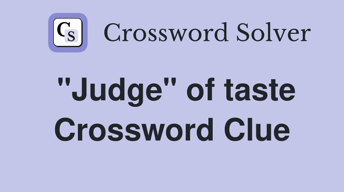 "Judge" of taste Crossword Clue