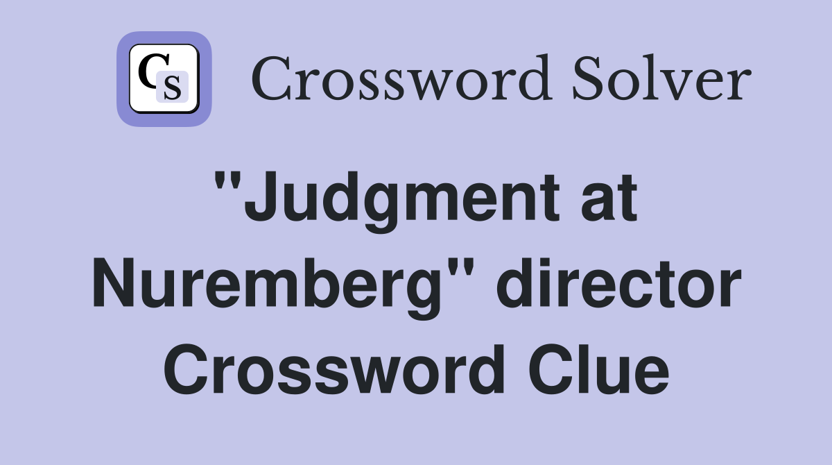 "Judgment at Nuremberg" director Crossword Clue