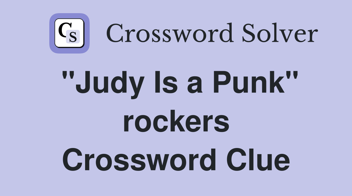 "Judy Is a Punk" rockers Crossword Clue