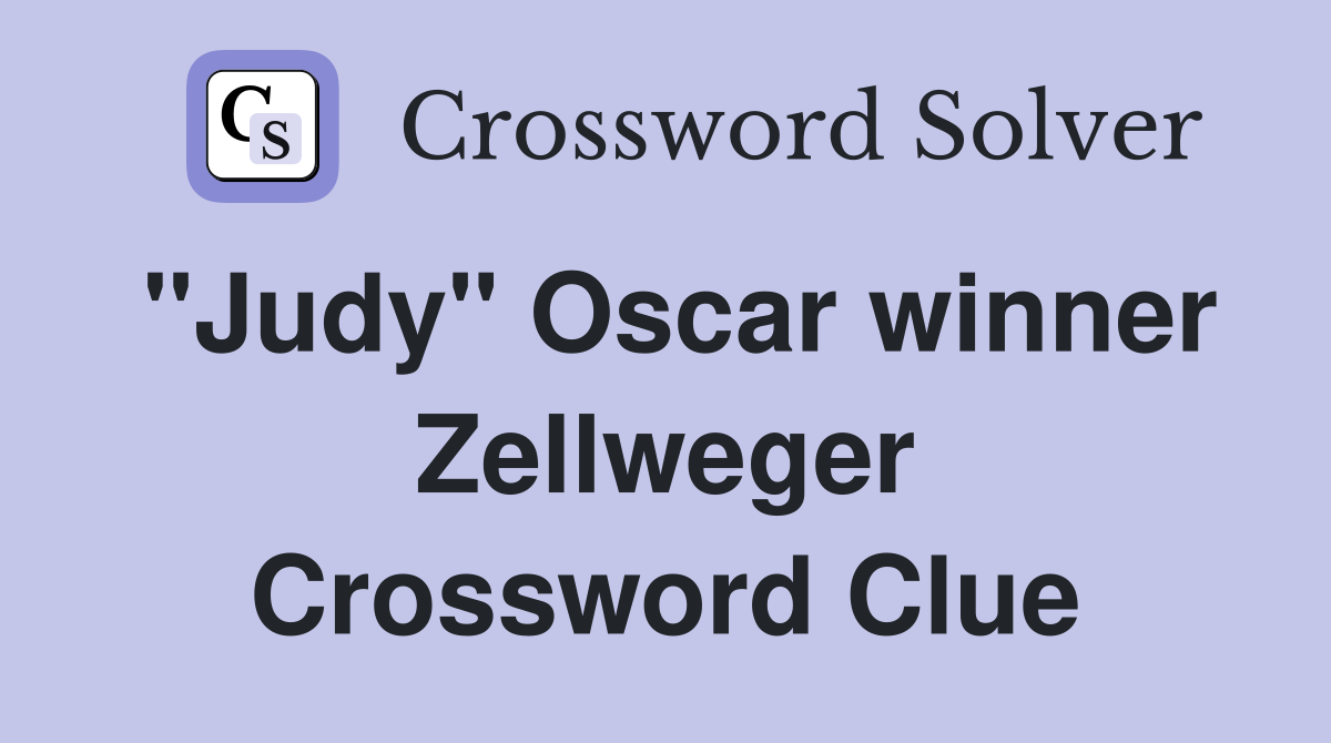 "Judy" Oscar winner Zellweger Crossword Clue