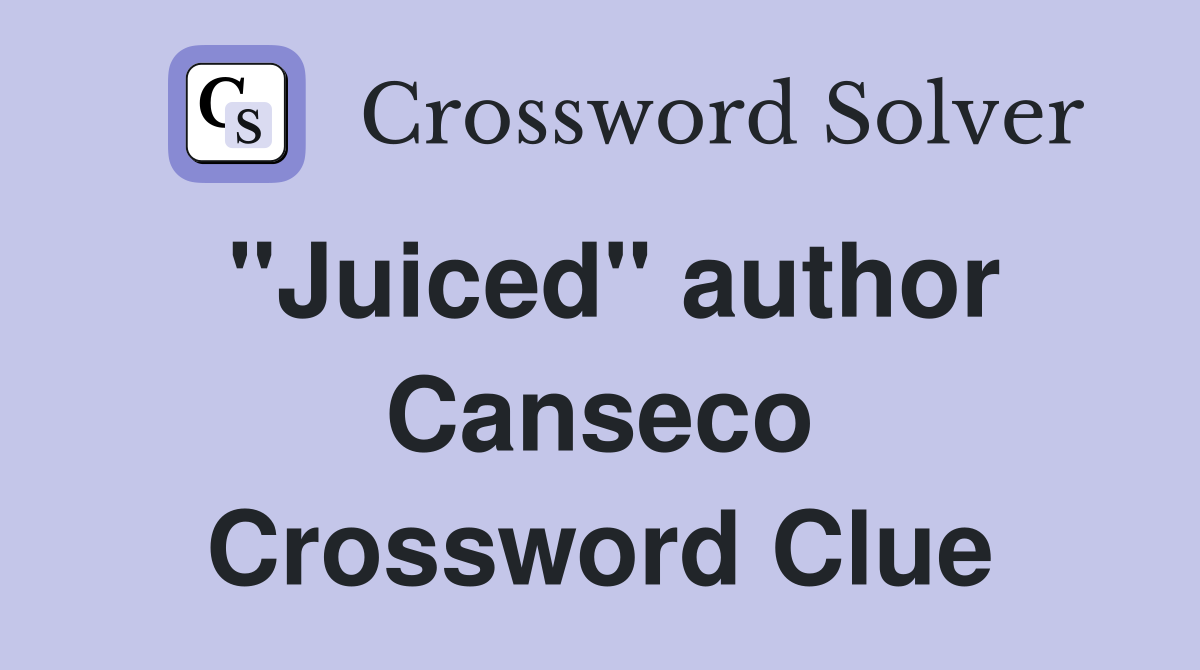 "Juiced" author Canseco Crossword Clue