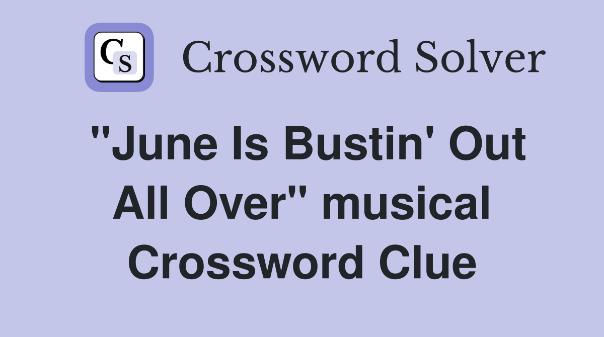 "June Is Bustin' Out All Over" musical Crossword Clue