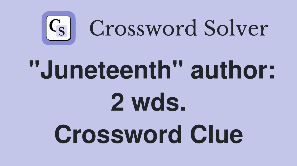 "Juneteenth" author: 2 wds. Crossword Clue