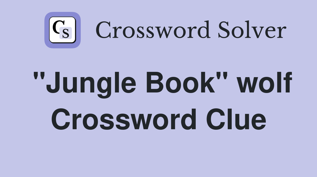 "Jungle Book" wolf Crossword Clue