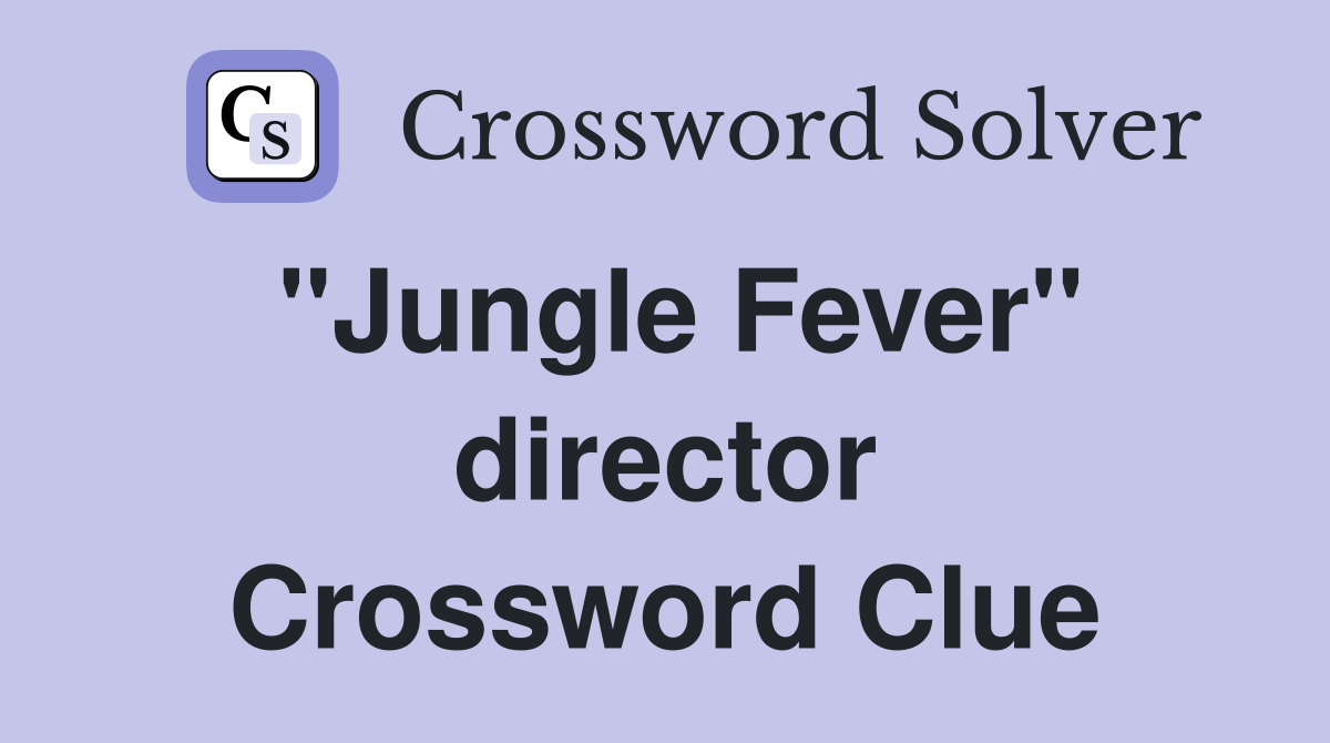 "Jungle Fever" director Crossword Clue