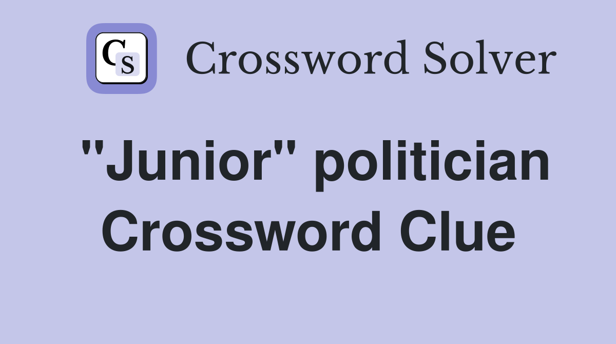 "Junior" politician Crossword Clue