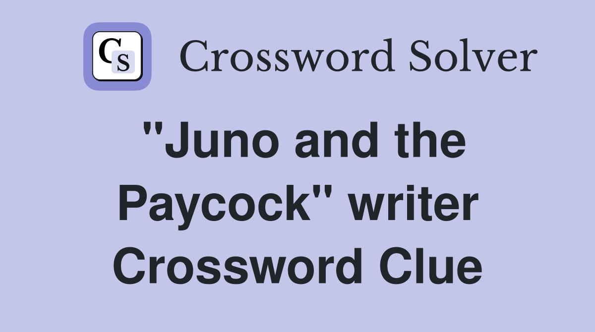"Juno and the Paycock" writer Crossword Clue