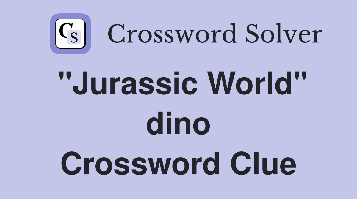 "Jurassic World" dino Crossword Clue