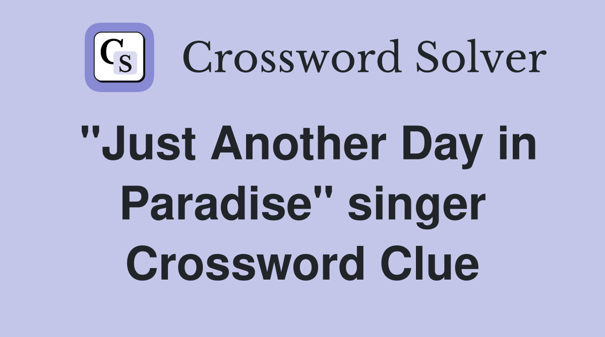 "Just Another Day in Paradise" singer Crossword Clue