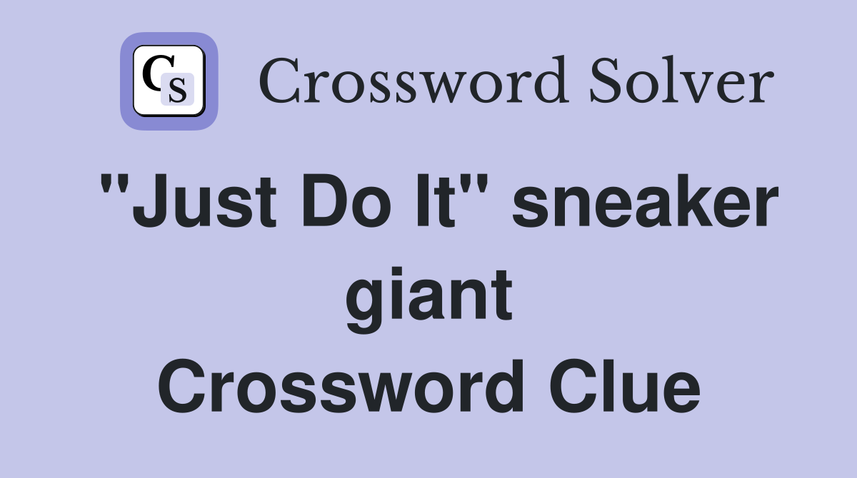 "Just Do It" sneaker giant Crossword Clue