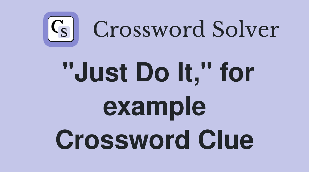 "Just Do It," for example Crossword Clue