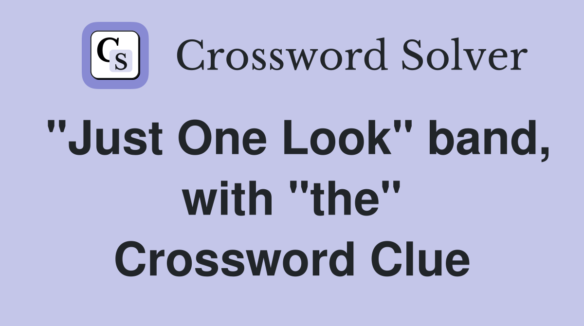 "Just One Look" band, with "the" Crossword Clue