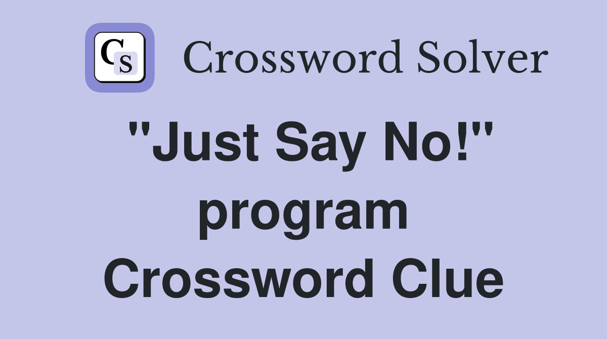 "Just Say No!" program Crossword Clue