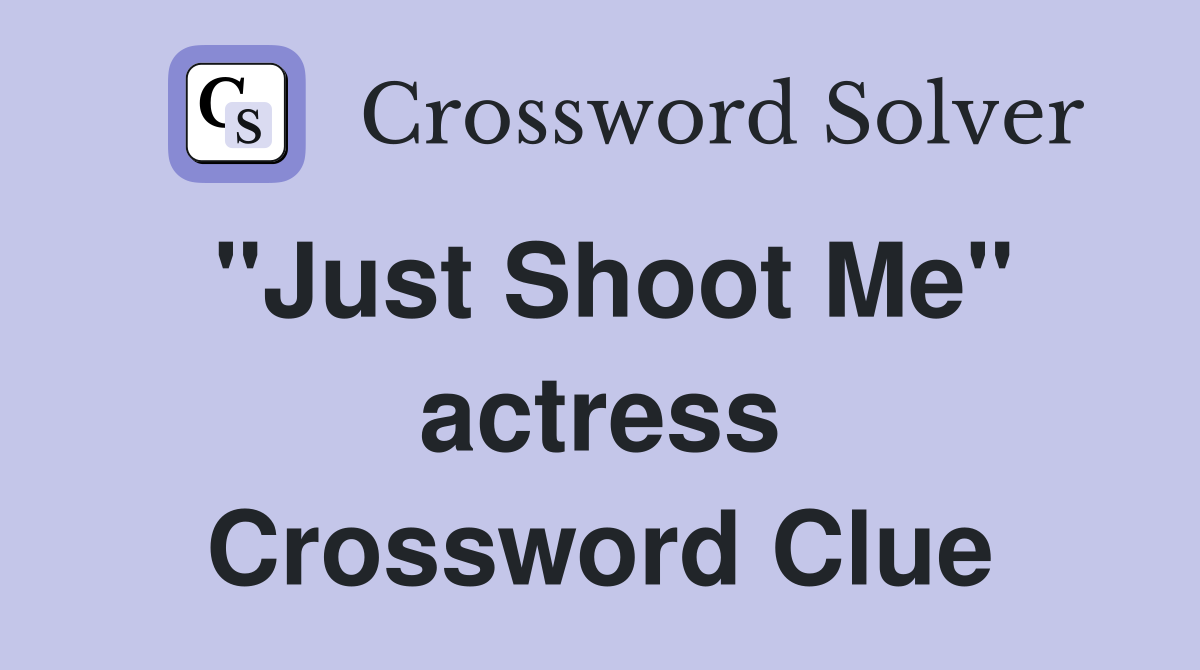 "Just Shoot Me" actress Crossword Clue