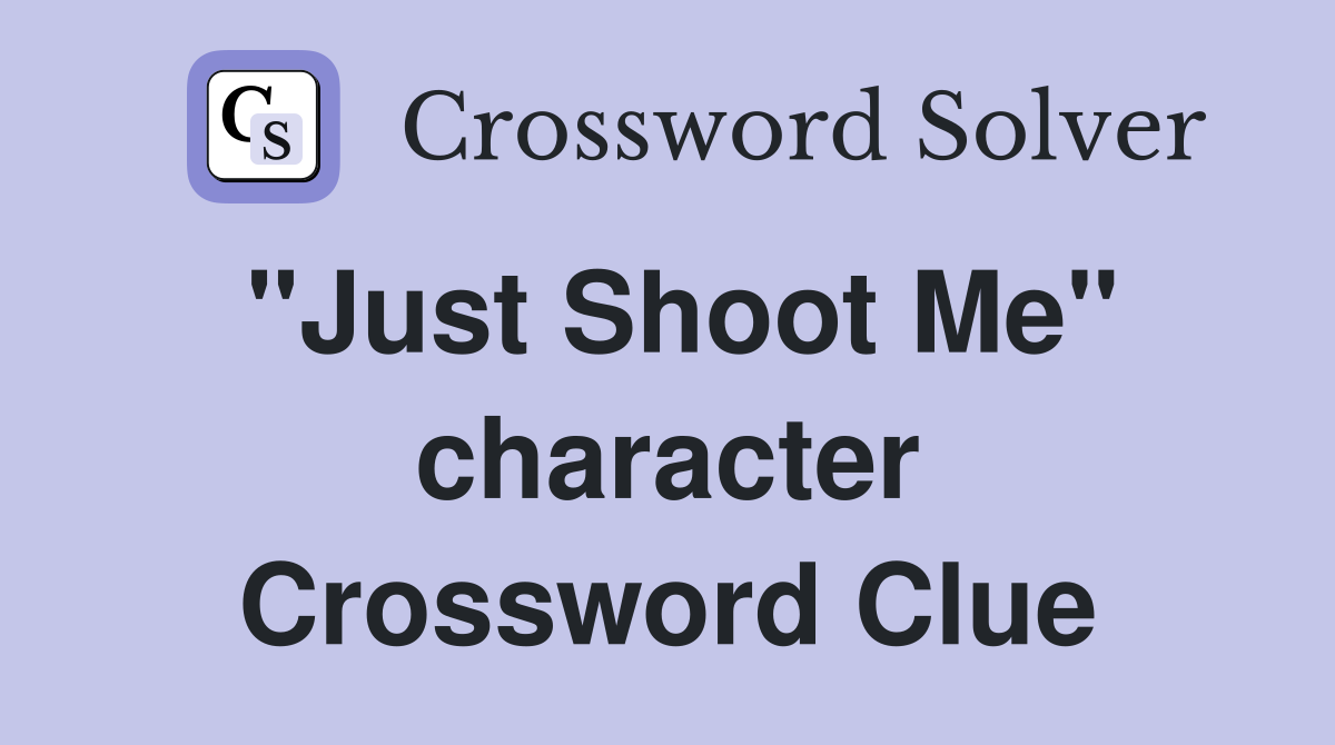 "Just Shoot Me" character Crossword Clue