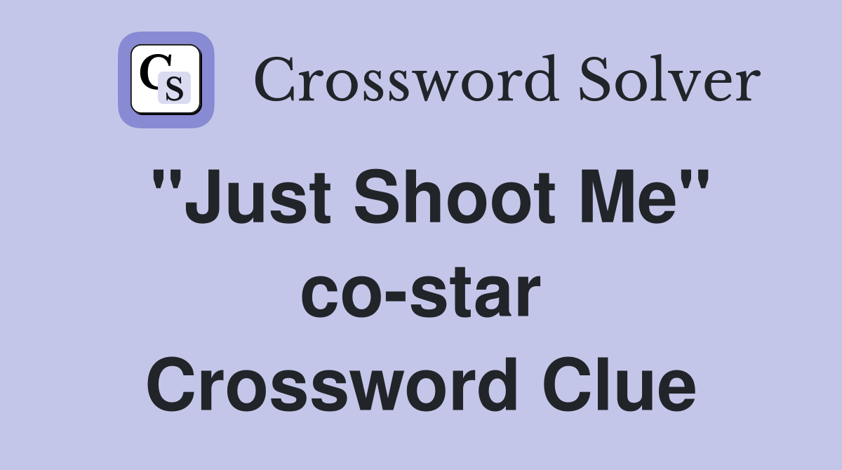 "Just Shoot Me" co-star Crossword Clue