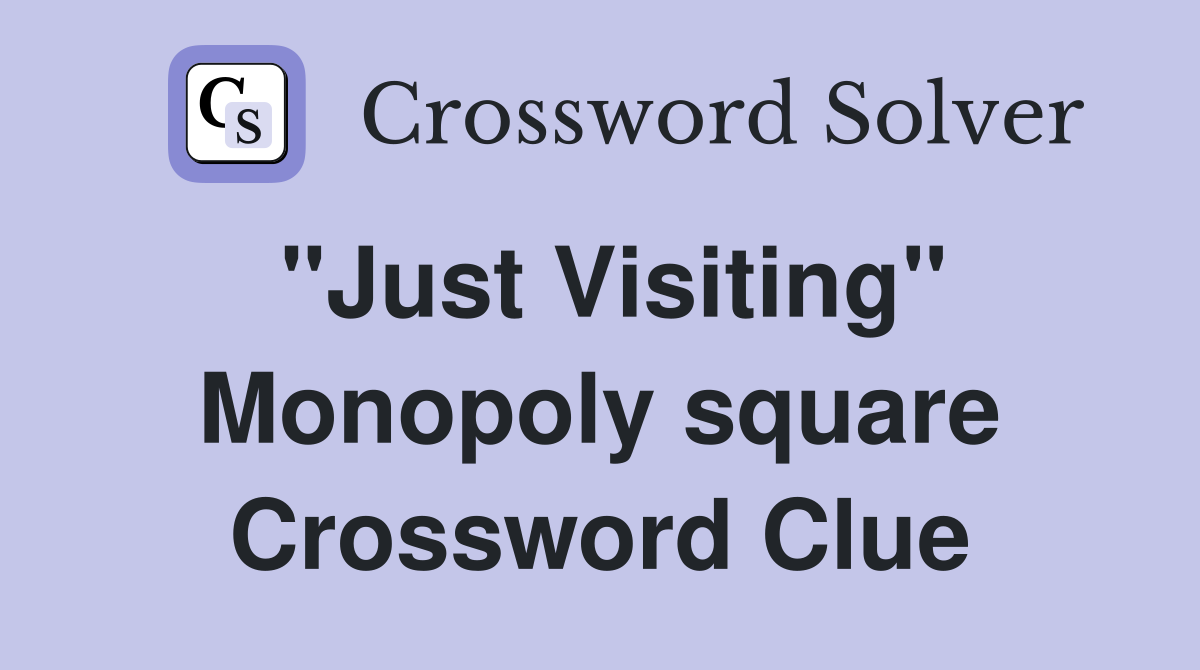 "Just Visiting" Monopoly square Crossword Clue