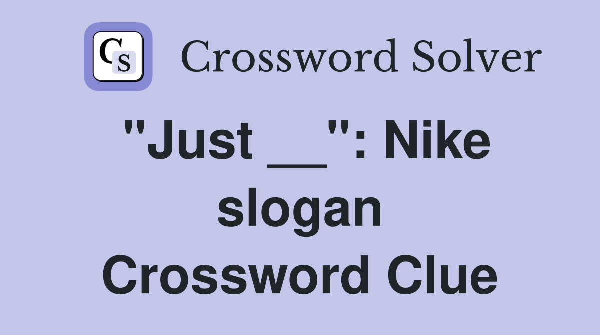 "Just __": Nike slogan Crossword Clue