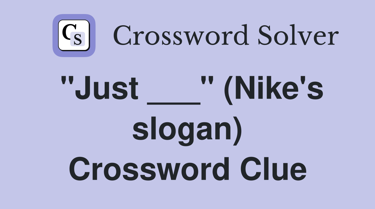 "Just ___" (Nike's slogan) Crossword Clue